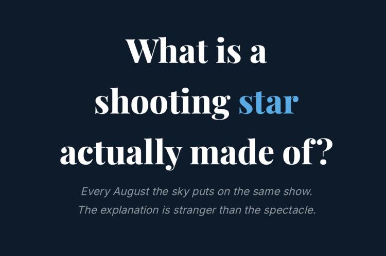 What is a shooting star made of, header for meteor shower.